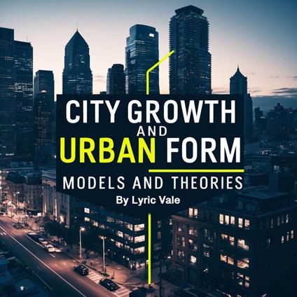 City Growth and Urban Form