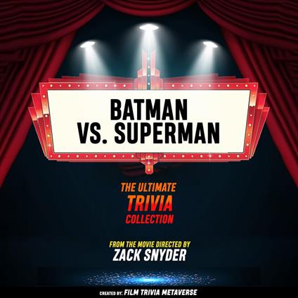 Batman VS. Superman - The Ultimate Trivia Collection