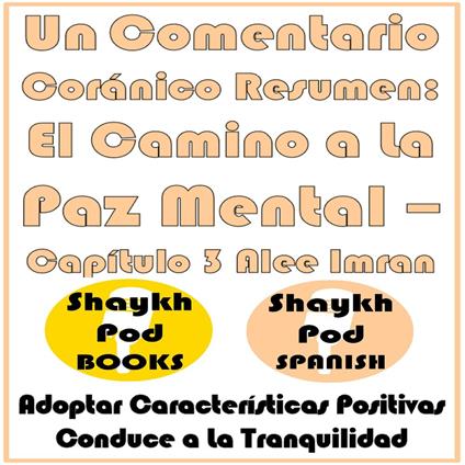 Un Comentario Coránico Resumen: El Camino a La Paz Mental – Capítulo 3 Alee Imran