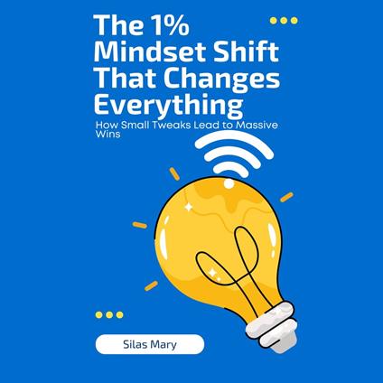 1% Mindset Shift That Changes Everything, The