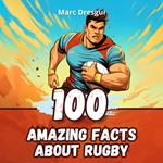 100 Amazing Facts about Rugby