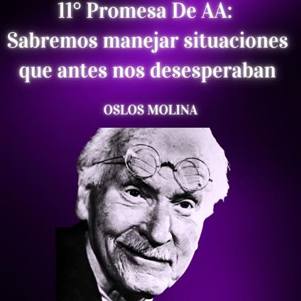 11° Promesa De AA: Sabremos manejar situaciones que antes nos desesperaban.