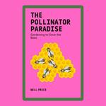 Pollinator Paradise, The: Gardening to Save the Bees