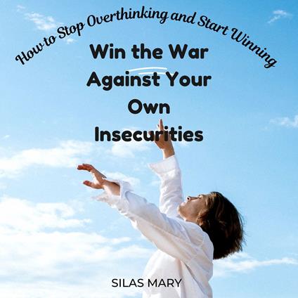 Win the War Against Your Own Insecurities