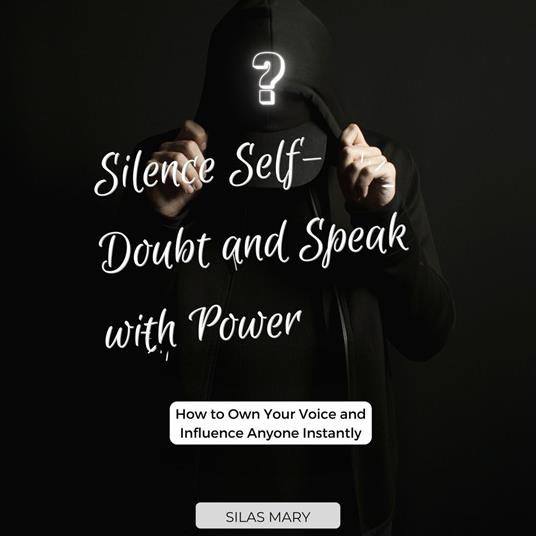 Silence Self-Doubt and Speak with Power