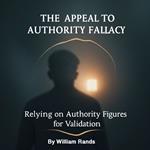 Appeal to Authority Fallacy, The