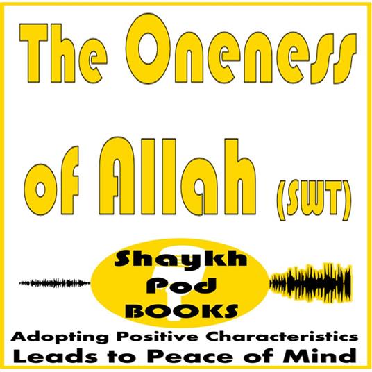 Oneness of Allah, The (SWT)