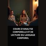 COURS D'ANALYSE CORPORELLE ET DE LECTURE DU LANGAGE CORPOREL