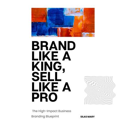 Brand Like a King, Sell Like a Pro