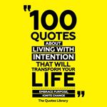 100 Quotes About Living With Intention That Will Transform Your Life