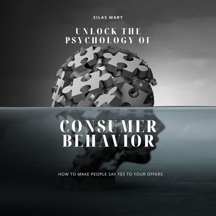 Unlock the Psychology of Consumer Behavior