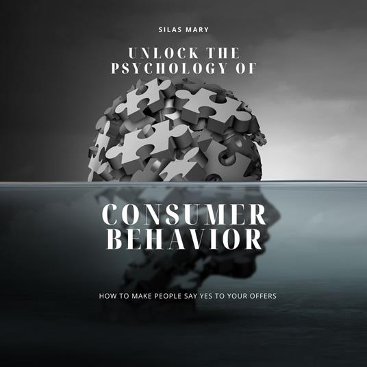 Unlock the Psychology of Consumer Behavior