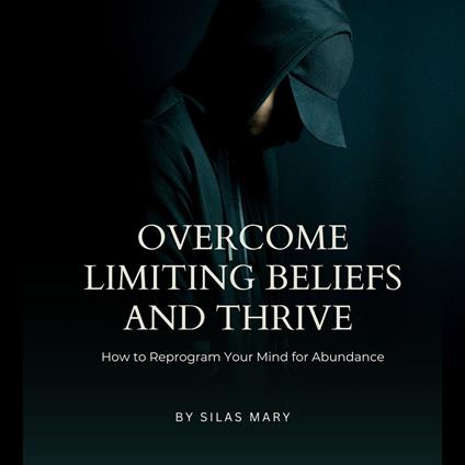 Overcome Limiting Beliefs and Thrive