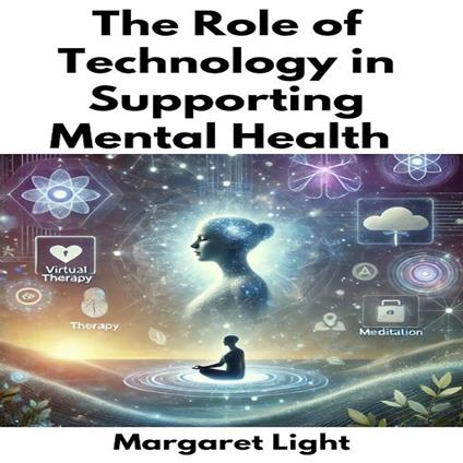 Role Of Technology In Supporting Mental Health, The