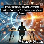Unstoppable Focus