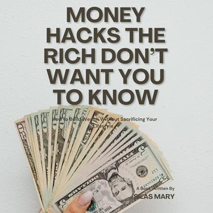 Money Hacks the Rich Don’t Want You to Know