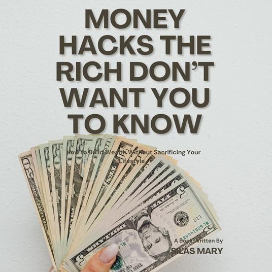Money Hacks the Rich Don’t Want You to Know