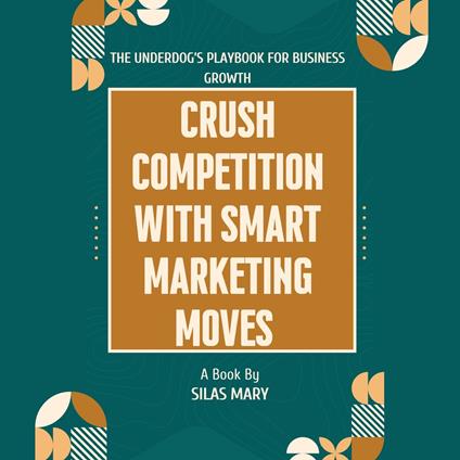 Crush Competition with Smart Marketing Moves