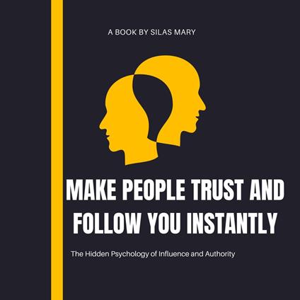 Make People Trust and Follow You Instantly