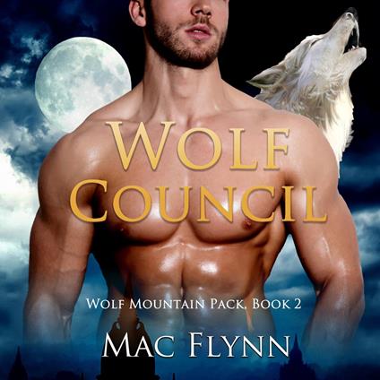 Wolf Council: A Wolf Shifter Romance (Wolf Mountain Pack Book 2)