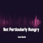 Not Particularly Hungry