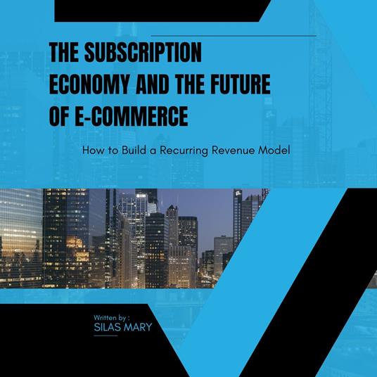 Subscription Economy and the Future of E-commerce, The