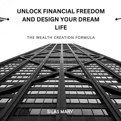 Unlock Financial Freedom and Design Your Dream Life