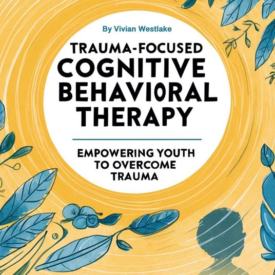 Trauma-Focused Cognitive Behavioral Therapy