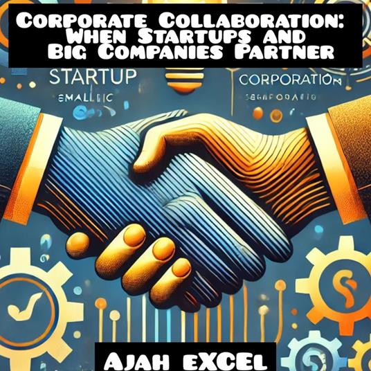 Corporate Collaboration: When Startups and Big Companies Partner