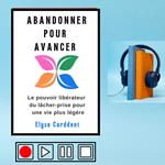 ABANDONNER POUR AVANCER