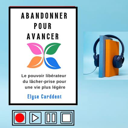 ABANDONNER POUR AVANCER