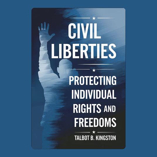 Civil Liberties: Protecting Individual Rights and Freedoms