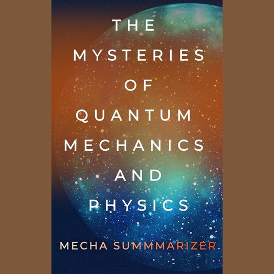 Mysteries of Quantum Mechanics and Physics, The