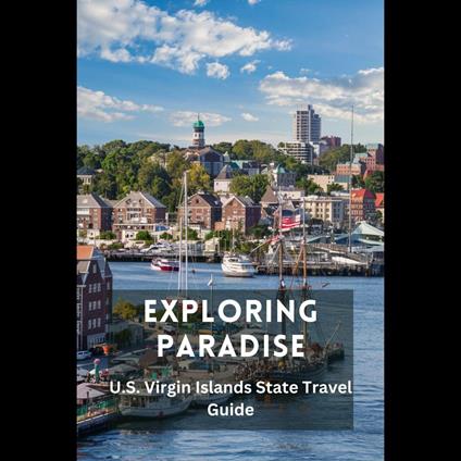 Exploring Paradise: U.S Virgin Islands State Travel Guide
