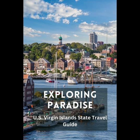 Exploring Paradise: U.S Virgin Islands State Travel Guide