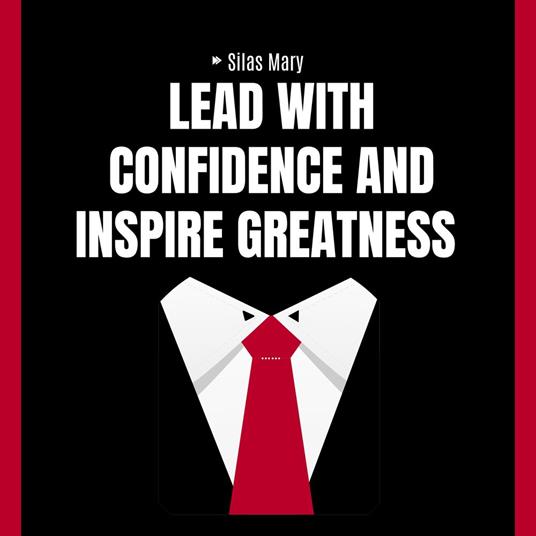 Lead with Confidence and Inspire Greatness