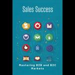 Sales Success: Mastering B2B and B2C Markets
