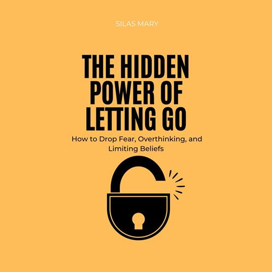 Hidden Power of Letting Go, The