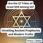 Are the 12 Tribes of Israel Still Among Us?