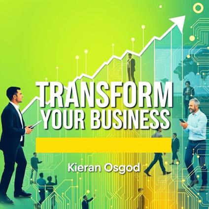 Transform Your Business: Secrets to Unstoppable Success