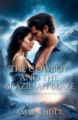 The Cowboy and the Brazilian Blaze - Amara Holt - cover