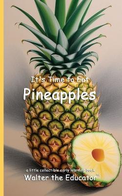 It's Time to Eat Pineapples - Walter the Educator - cover