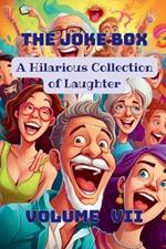 The Joke Box - A Hilarious Collection of Laughter: Volume VII