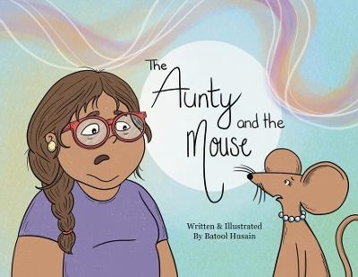 The Aunty and the Mouse - Batool Husain - cover