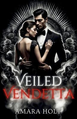 Veiled Vendetta - Amara Holt - cover