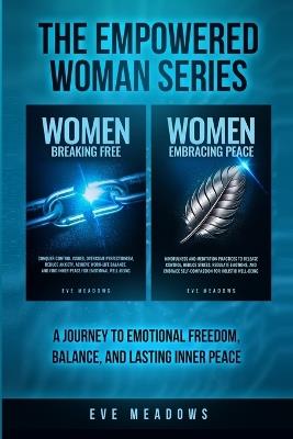 The Empowered Woman Series: A Journey to Emotional Freedom, Balance, and Lasting Inner Peace - Eve Meadows - cover