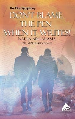The First Symphony Don't Blame Not The Pen for Writing - Nadia Abu Shama M E Fayad - cover