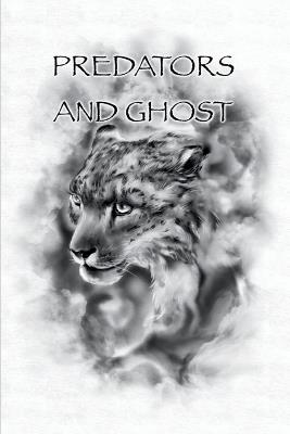 Predators And Ghost: A realistic guide on tracking, counter tracking, scent elimination, scent cover, and camouflage. - Tucker - cover