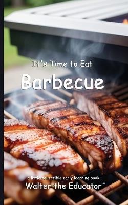 It's Time to Eat Barbecue - Walter the Educator - cover