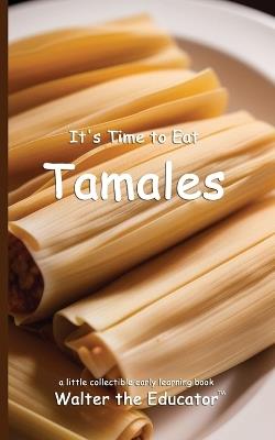 It's Time to Eat Tamales - Walter the Educator - cover